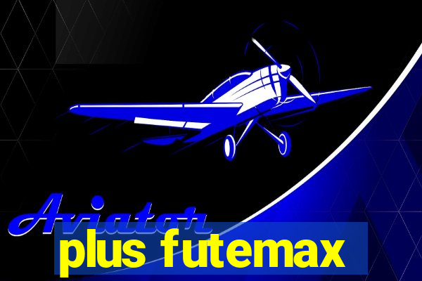 plus futemax